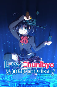Love, Chunibyo & Other Delusions